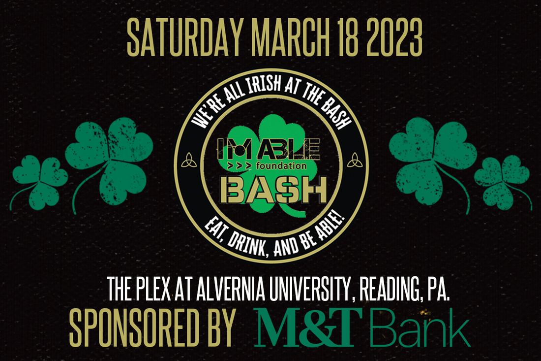 IM ABLE BASH - Saturday, March 18, 2023. We're all irish at the bash. Eat, Drink, and be able! The plex at Alvernia University, Reach PA.